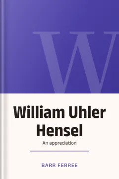 William Uhler Hensel; an appreciation - Barr Ferree