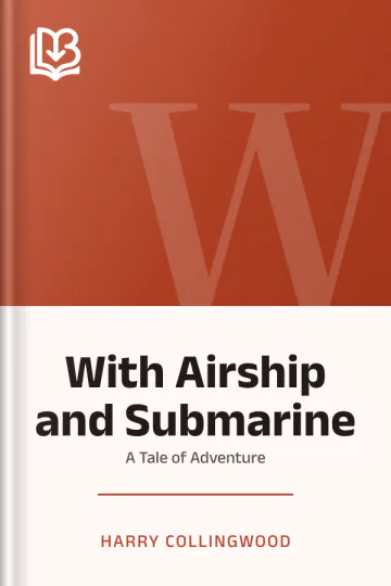 With Airship and Submarine by Harry Collingwood, book cover