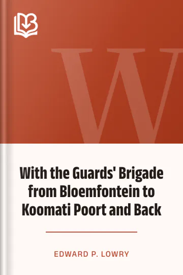 With the Guards' Brigade from Bloemfontein to Koomati Poort and Back by Edward P. Lowry, book cover