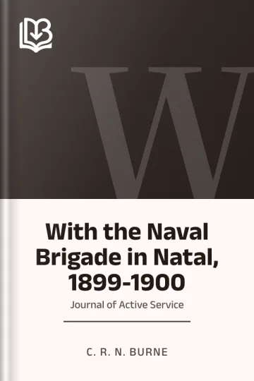 With the Naval Brigade in Natal, 1899-1900 by C. R. N. Burne, book cover
