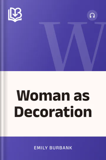 Woman as Decoration - Emily Burbank