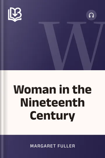 Woman in the Nineteenth Century - Margaret Fuller