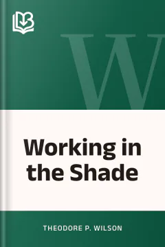 Working in the Shade - Theodore P. Wilson