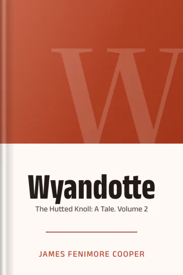 Wyandotte , Or, the Hutted Knoll: A Tale. Volume 2 by James Fenimore Cooper, book cover