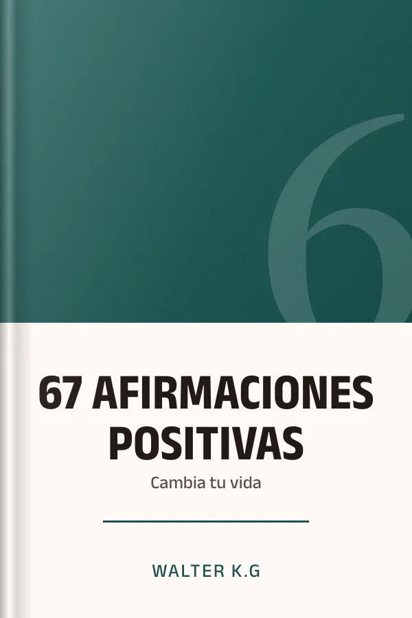 67 AFIRMACIONES POSITIVAS: Cambia tu vida de Walter K.G, portada del libro