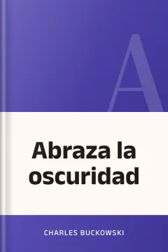 Abraza la oscuridad - Charles Buckowski