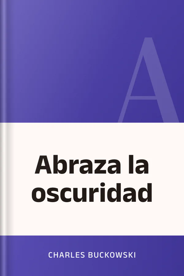 Abraza la oscuridad de Charles Buckowski, portada del libro