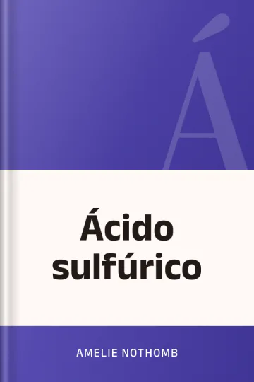 Ácido sulfúrico de Amelie Nothomb, portada del libro