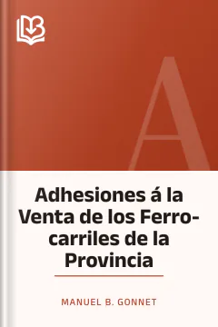 Adhesiones á la Venta de los Ferro-carriles de la Provincia - Manuel B. Gonnet