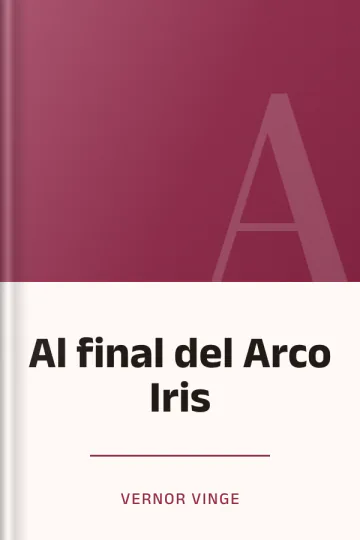 Al final del Arco Iris de Vernor Vinge, portada del libro