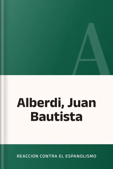 Alberdi, Juan Bautista de Reaccion Contra El Espanolismo, portada del libro