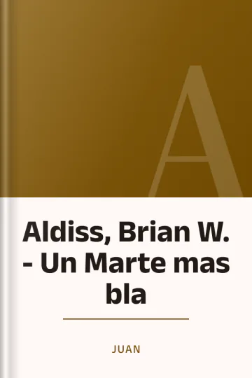Aldiss, Brian W. - Un Marte mas bla de juan, portada del libro
