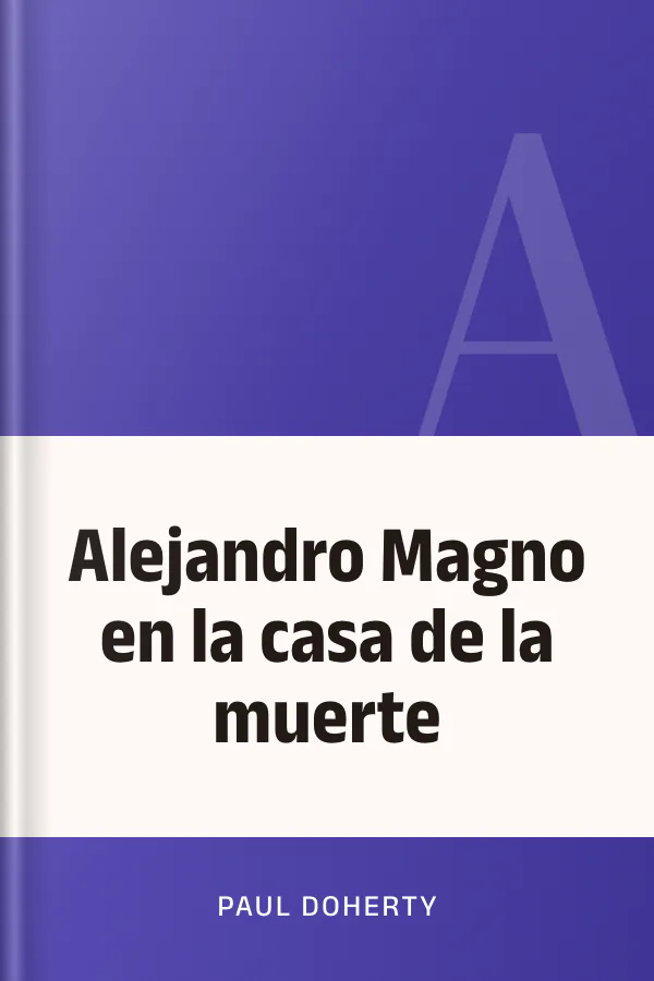 Alejandro Magno en la casa de la muerte de Paul Doherty, portada del libro