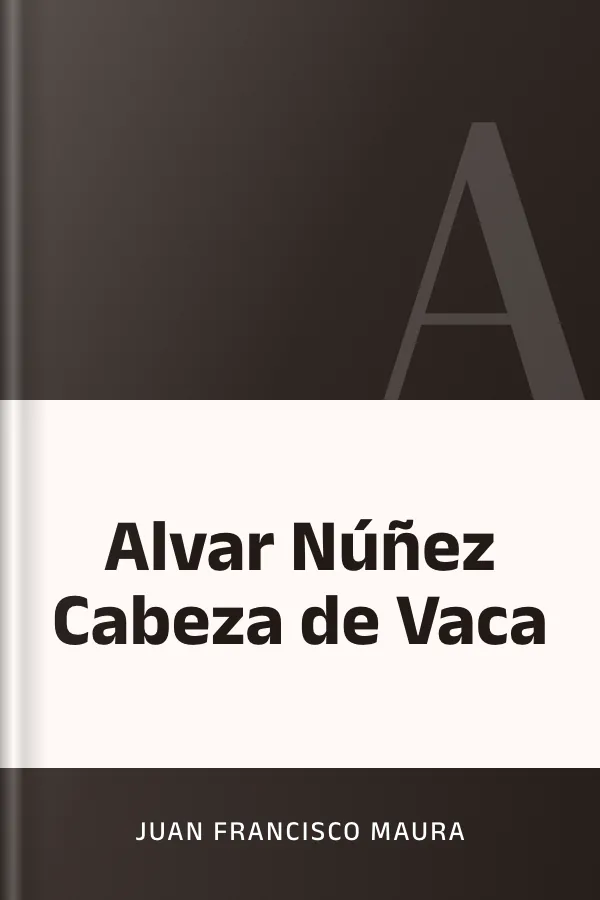 Alvar Núñez Cabeza de Vaca de Juan Francisco Maura, portada del libro