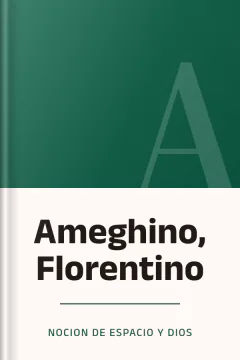 Ameghino, Florentino - Nocion De Espacio Y Dios