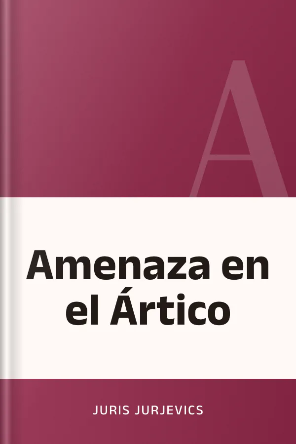 Amenaza en el Ártico de Juris Jurjevics, portada del libro
