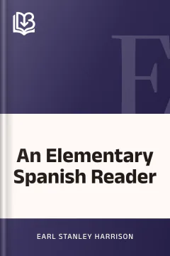 An Elementary Spanish Reader - Earl Stanley Harrison