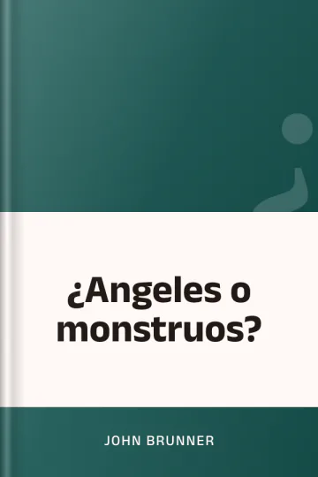 ¿Angeles o monstruos? de John Brunner, portada del libro
