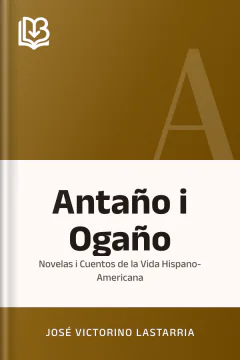 Antaño i Ogaño - José Victorino Lastarria
