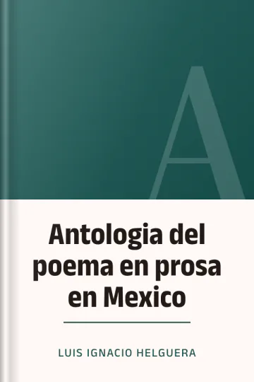 Antologia del poema en prosa en Mexico de Luis Ignacio Helguera, portada del libro