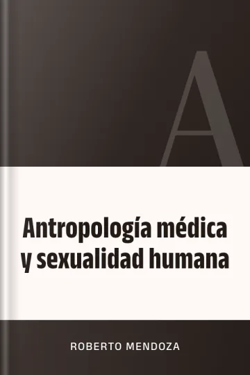Antropología médica y sexualidad humana de Roberto Mendoza, portada del libro