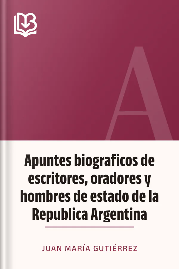 Apuntes biograficos de escritores, oradores y hombres de estado de la Republica Argentina de Juan María Gutiérrez, portada del libro