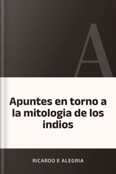 Apuntes en torno a la mitologia de los indios - Ricardo E Alegria