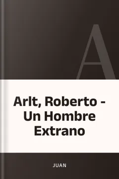 Arlt, Roberto - Un Hombre Extrano - juan
