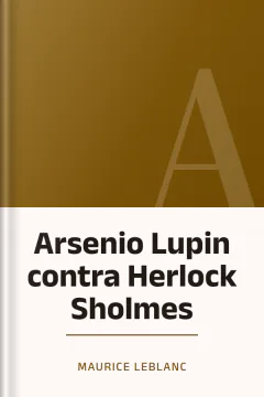 Arsenio Lupin contra Herlock Sholmes - Maurice Leblanc