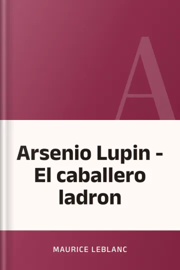 Arsenio Lupin - El caballero ladron de Maurice Leblanc, portada del libro