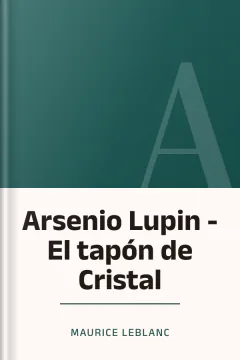 Arsenio Lupin - El tapón de Cristal - Maurice Leblanc