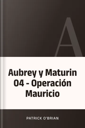Aubrey y Maturin 04 - Operación Mauricio de Patrick O'Brian, portada del libro