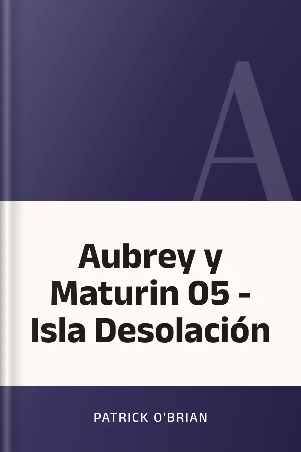 Aubrey y Maturin 05 - Isla Desolación de Patrick O'Brian, portada del libro