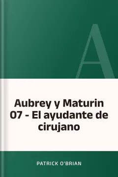 Aubrey y Maturin 07 - El ayudante de cirujano - Patrick O'Brian