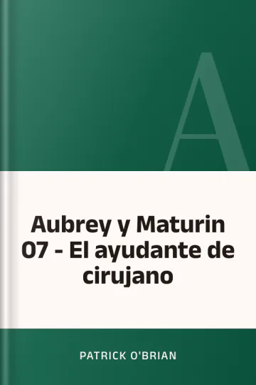 Aubrey y Maturin 07 - El ayudante de cirujano de Patrick O'Brian, portada del libro
