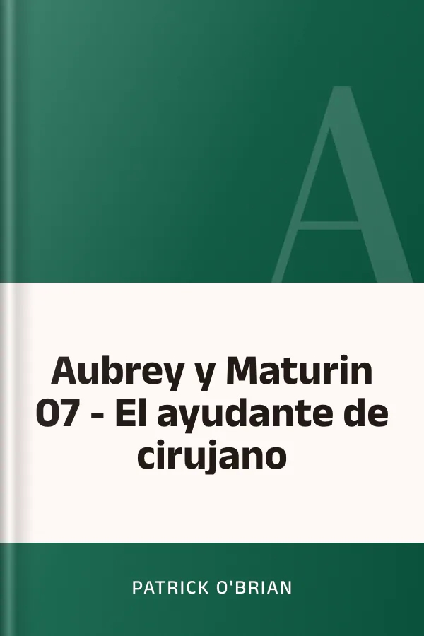 Aubrey y Maturin 07 - El ayudante de cirujano de Patrick O'Brian, portada del libro
