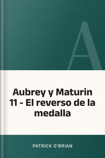 Aubrey y Maturin 11 - El reverso de la medalla de Patrick O'Brian, portada del libro