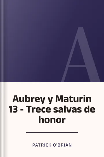 Aubrey y Maturin 13 - Trece salvas de honor de Patrick O'Brian, portada del libro