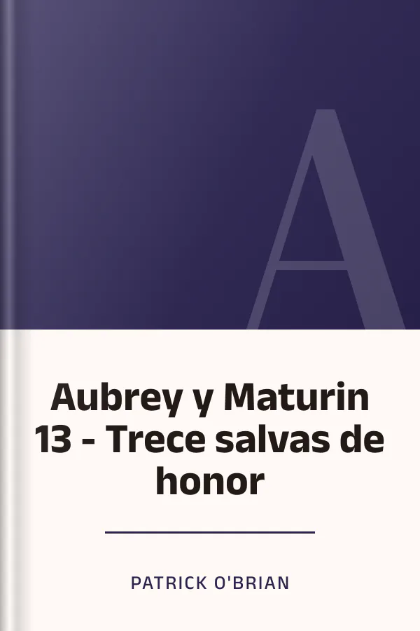 Aubrey y Maturin 13 - Trece salvas de honor de Patrick O'Brian, portada del libro
