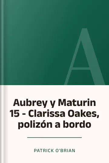Aubrey y Maturin 15 - Clarissa Oakes, polizón a bordo de Patrick O'Brian, portada del libro