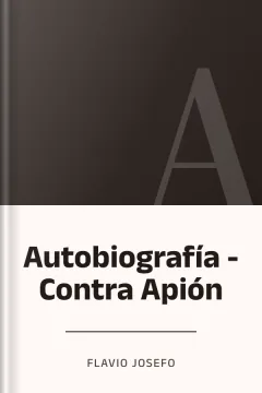 Autobiografía - Contra Apión - Flavio Josefo