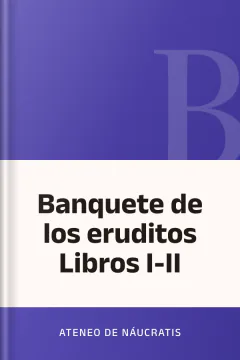 Banquete de los eruditos Libros I-II - Ateneo de Náucratis