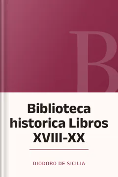 Biblioteca historica Libros XVIII-XX - Diodoro de Sicilia