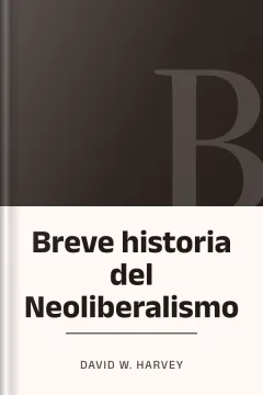 Breve historia del Neoliberalismo - David W. Harvey