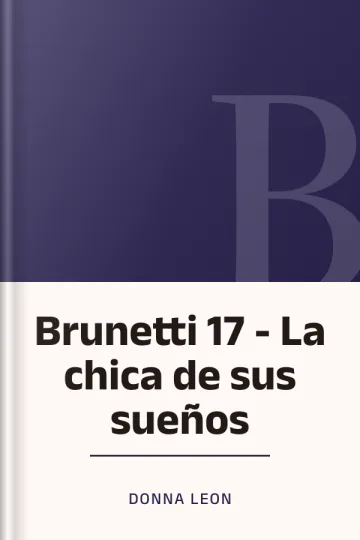 Brunetti 17 - La chica de sus sueños de Donna Leon, portada del libro