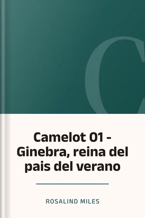 Camelot 01 - Ginebra, reina del pais del verano de Rosalind Miles, portada del libro