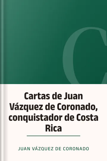 Cartas de Juan Vázquez de Coronado, conquistador de Costa Rica de Juan Vázquez de Coronado, portada del libro