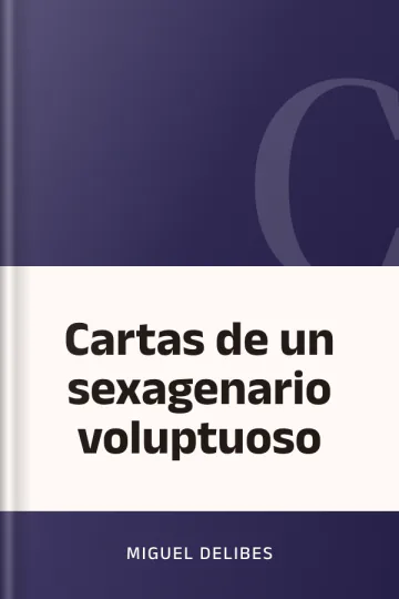 Cartas de un sexagenario voluptuoso de Miguel Delibes, portada del libro
