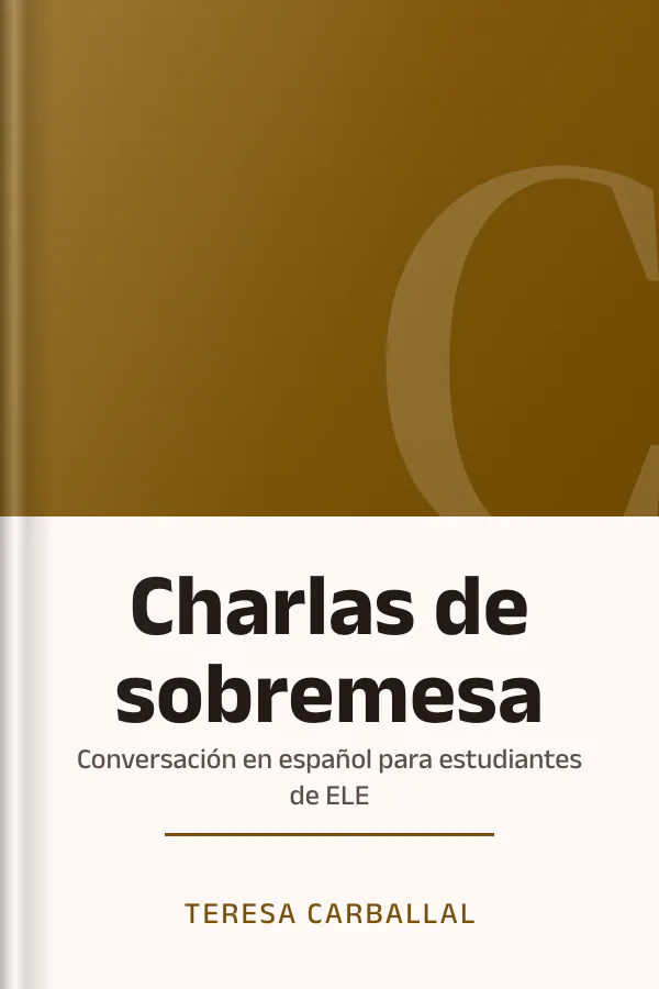 Charlas de sobremesa: Conversación en español para estudiantes de ELE de Teresa Carballal, portada del libro