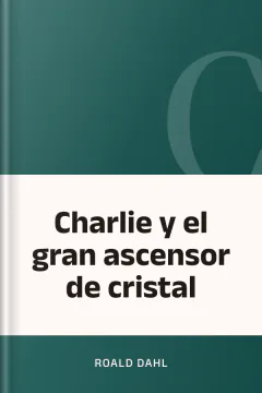 Charlie y el gran ascensor de cristal - Roald Dahl